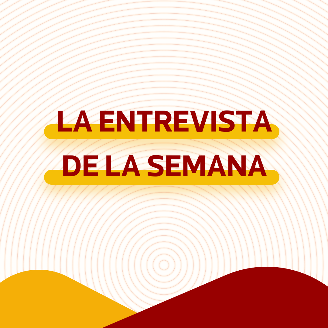 la_entrevista_de_la_semana.png LA ENTREVISTA DE LA SEMANA