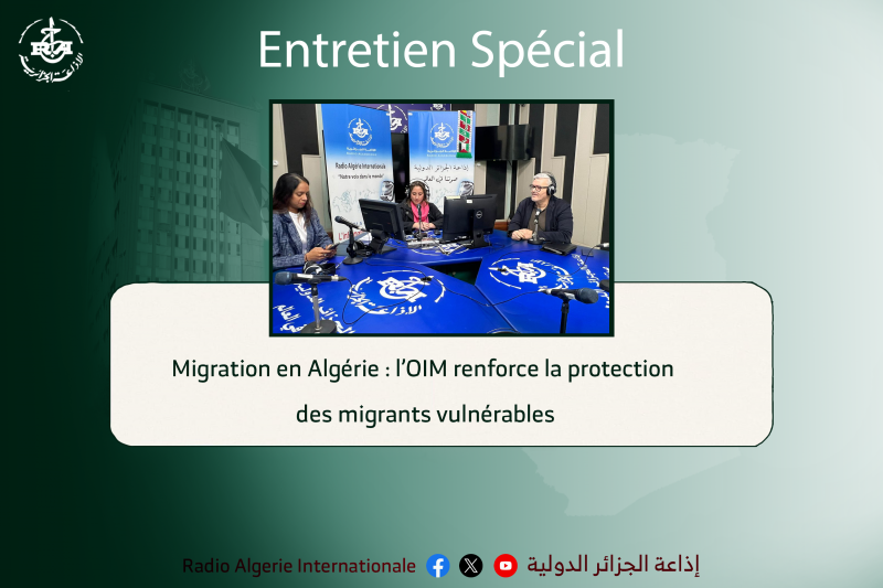 Entretien SpécialMigration en Algérie : l’OIM renforce la protection des migrants vulnérables