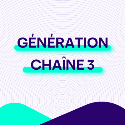  Génération chaîne 3