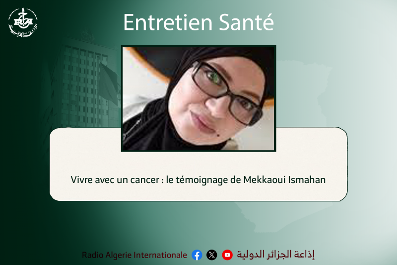 entretien santé: Vivre avec un cancer : le témoignage de Mekkaoui Ismahan