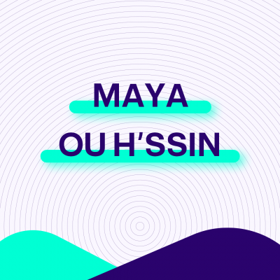 Maya ou H'ssin 