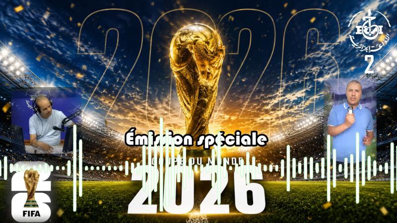 Émission spéciale coupe du monde 2026 farid